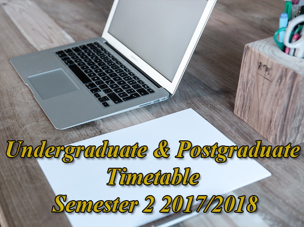 Undergraduate & Postgraduate Timetable Semester 2 2017/2018