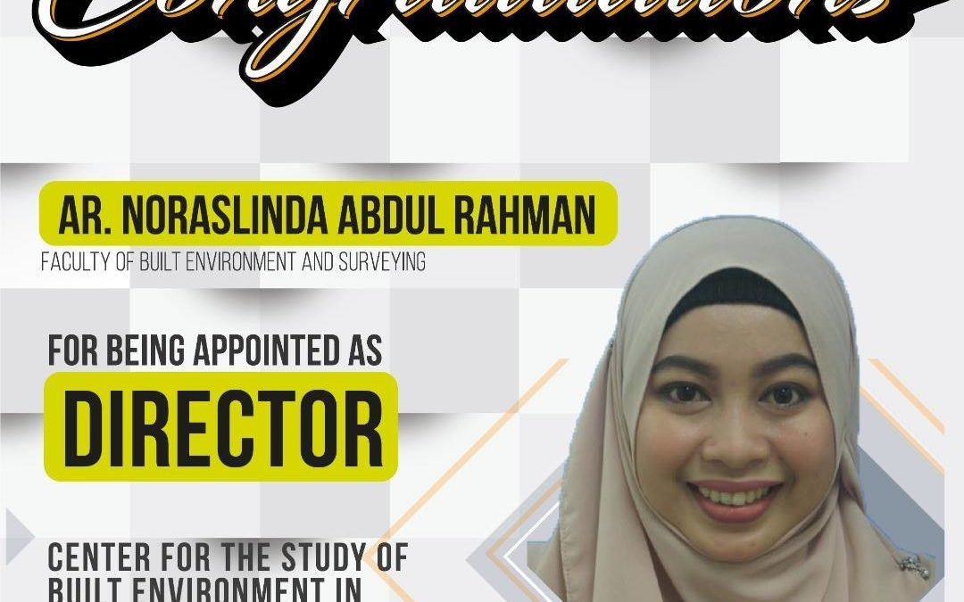 Congratulations Ar Noraslinda Abdul Rahman for being appointed as Director Centre For The Study Of Built Environment In The Malay World (KALAM) UTM