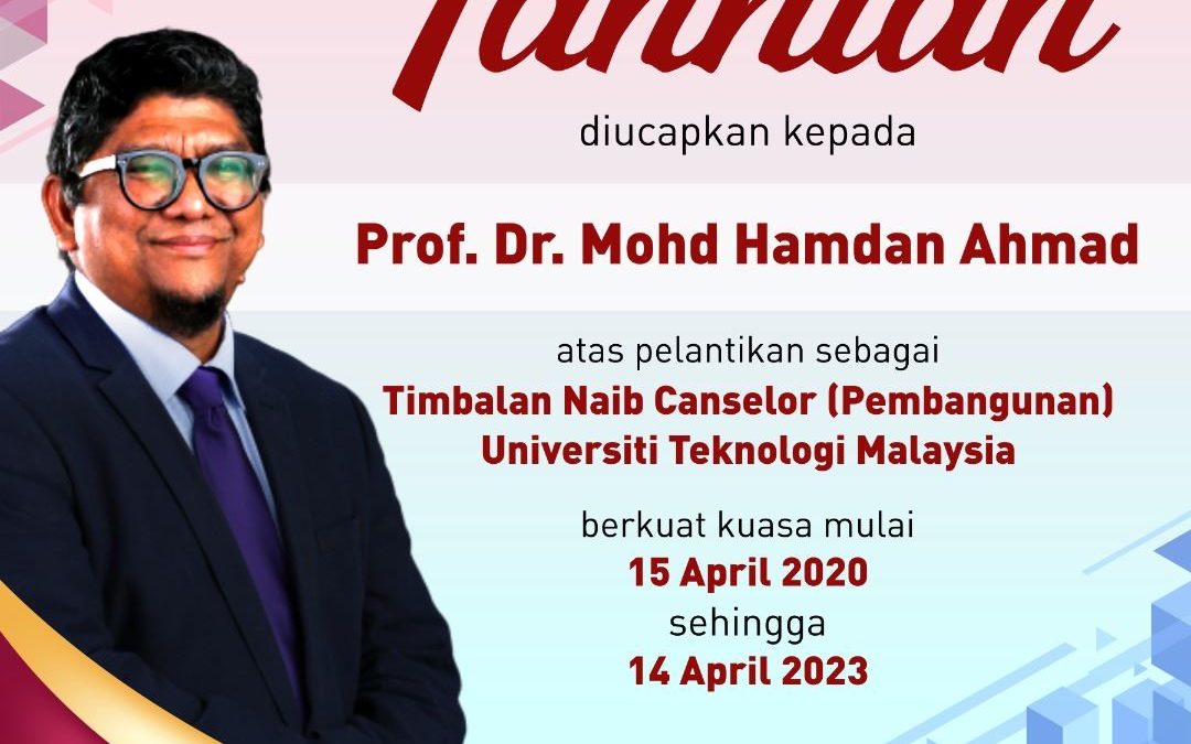 Tahniah Prof. Dr. Mohd. Hamdan Ahmad dilantik TNC(P), UTM yang baharu