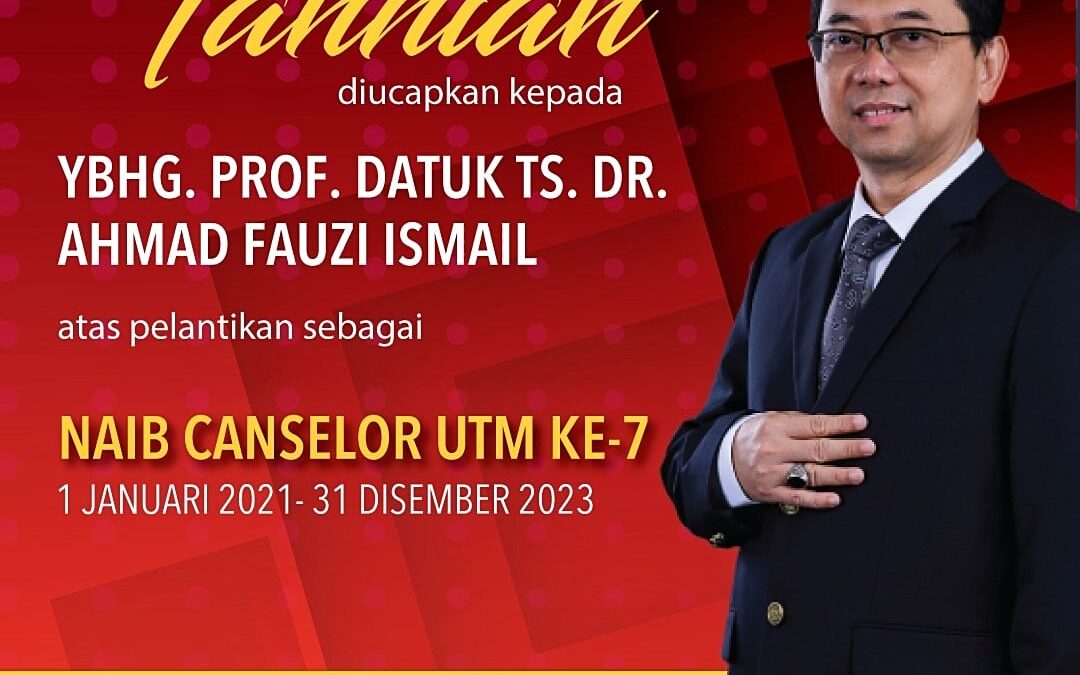 Tahniah kepada YBhg. Prof. Datuk Ts. Dr. Ahmad Fauzi Ismail atas pelantikan sebagai Naib Canselor Universiti Teknologi Malaysia (UTM)