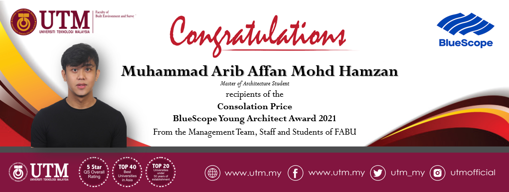 Tahniah kepada pelajar Sarjana Senibina FABU, Muhammad Arib Affan Mohd Hamzan di atas pencapaian dalam BlueScope Young Architect Award 2021