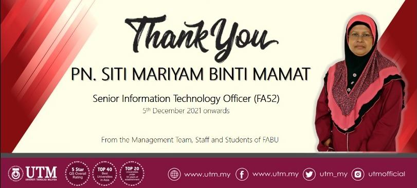 Terima kasih kepada Pn. Siti Mariyam binti Mamat, Pengurus Teknologi Maklumat FABU yang akan ditempatkan di UTM Digital bermula 5 Disember 2021