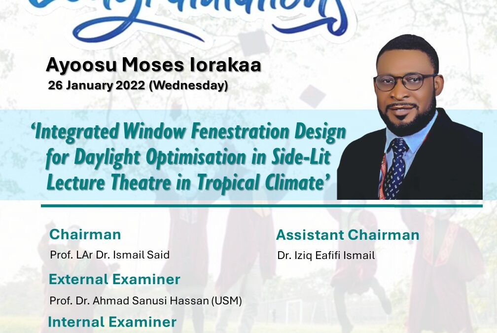 Congratulations to Ayoosu Moses Iorakaa for successfully defending his PhD research entitled ‘Integrated Window Fenestration Design for Daylight Optimisation in Side-Lit Lecture Theatre in Tropical Climate’.