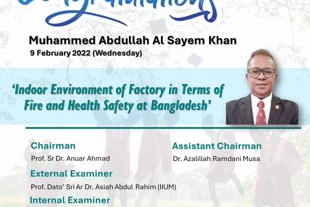 Congratulations to Muhammed Abdullah Al Sayem Khan for successfully defending his PhD research entitled ‘Indoor Environment of Factory in Terms of Fire and Health Safety at Bangladesh’.