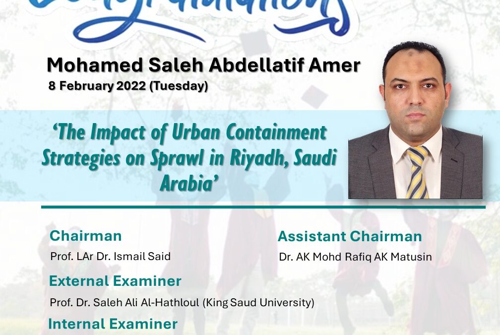 Congratulations to Mohamed Saleh Abdellatif Amer for successfully defending his PhD research entitled ‘The Impact of Urban Containment Strategies on Sprawl in Riyadh, Saudi Arabia’.