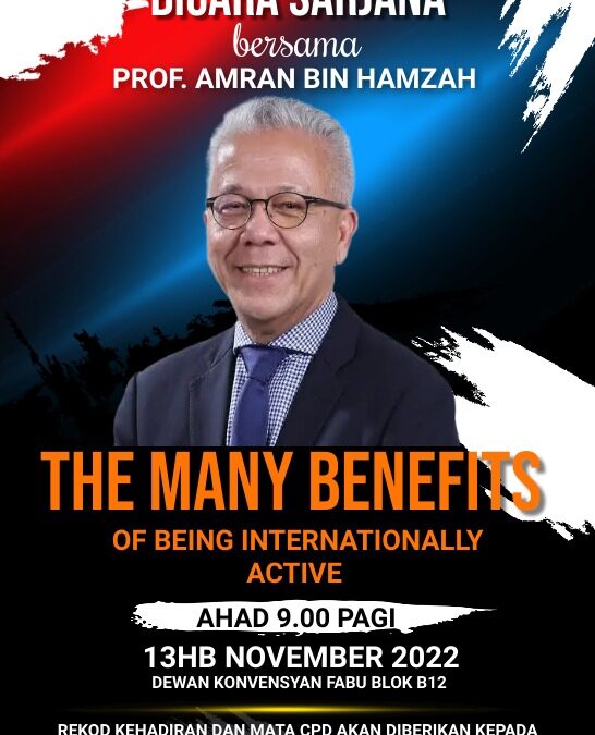 BICARA SARJANA : THE MANY BENEFITS OF BEING INTERNATIONALLY ACTIVE