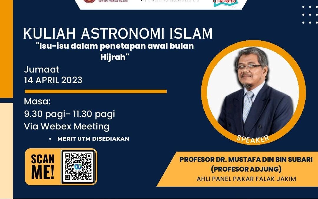 Kuliah Astronomi Islam oleh Profesor Adjung UTM : Profesor Dr. Mustafa Din Subari