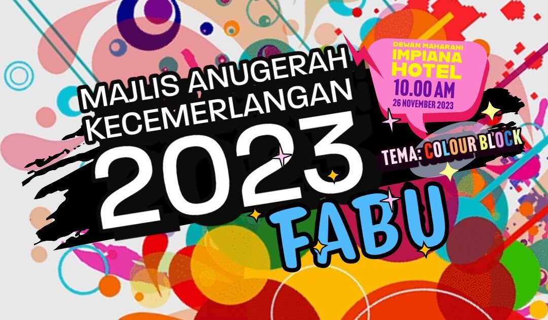 🎊 JEMPUTAN KE MAJLIS ANUGERAH KECEMERLANGAN FABU 2023 (MAK 2023) 🎊