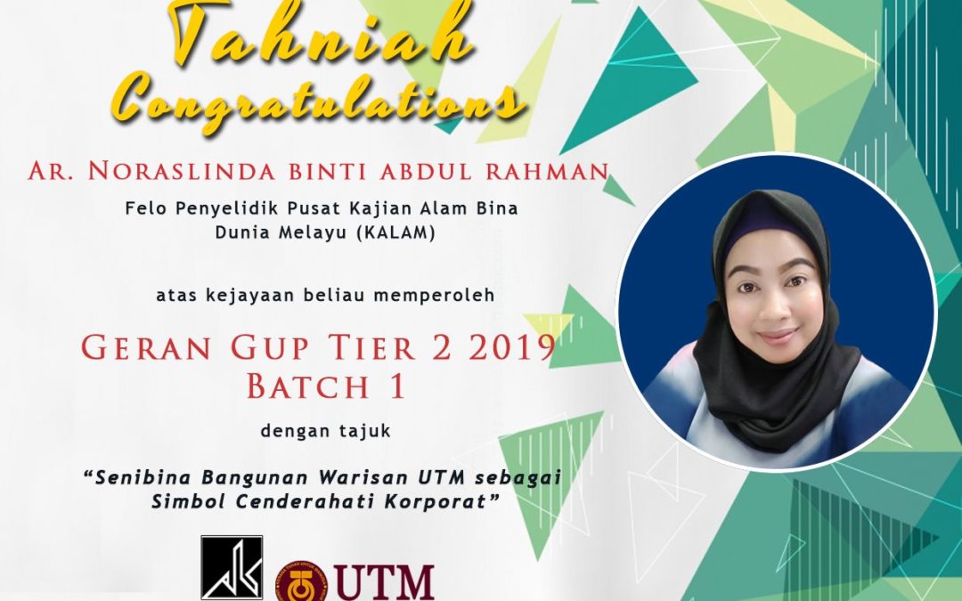 Tahniah Ar. Noraslinda binti Abdul Rahman, Felo Penyelidik Pusat Kajian Alam Bina Dunia Melayu (KALAM) atas kejayaan beliau memperoleh Geran GUP Tier 2 2019 Batch 1