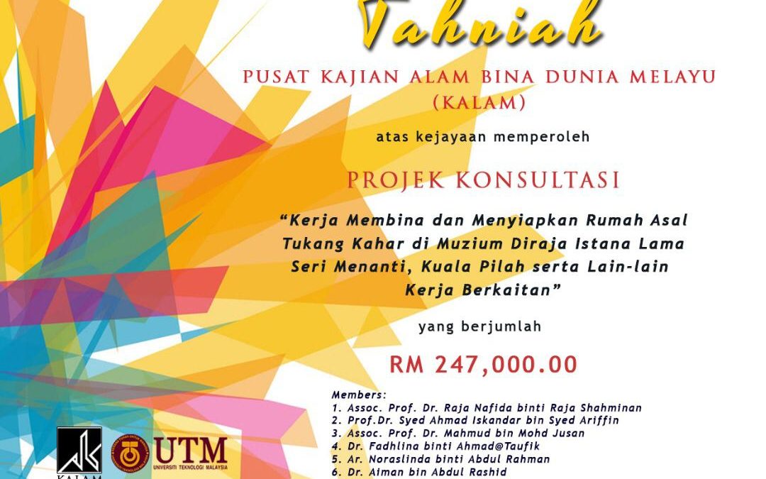 Tahniah diucapkan kepada Pusat Kajian Alam Bina Dunia Melayu (KALAM) di atas kejayaan memperoleh Projek Konsultasi
