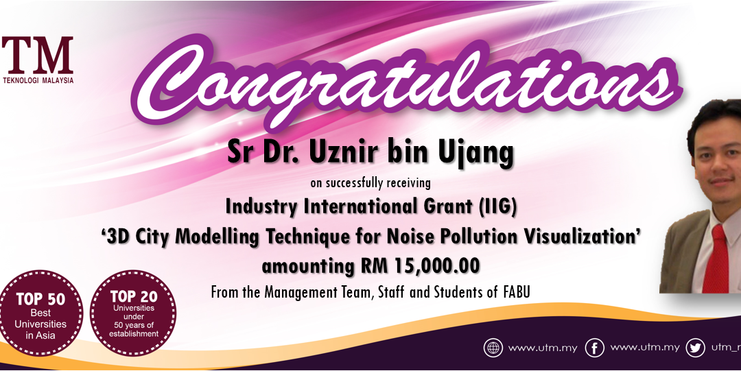 Tahniah kepada Sr Dr. Uznir Ujang di atas kejayaan menerima Geran Penyelidikan Industri Antarabangsa