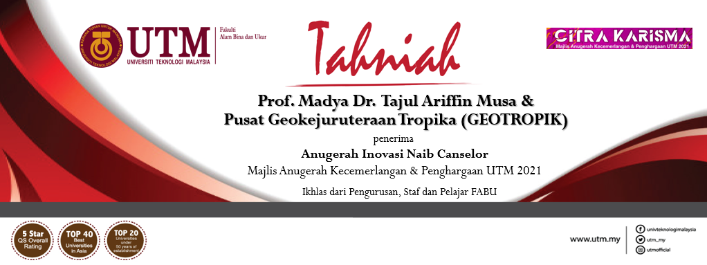 Tahniah kepada Prof. Madya Dr.  Tajul Ariffin Musa & Pusat Geokejuruteraan Tropika (GEOTROPIK) UTM yang telah dinobatkan Anugerah Inovasi Naib Canselor